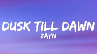 ZAYN  Dusk Till Dawn Lyrics [upl. by Ecneret19]