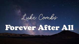 Luke Combs  Forever After All Lyrics [upl. by Aetnahs]