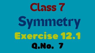 Exercise 121  Qno 7  Symmetry  Class 7 Maths [upl. by Dorothea529]