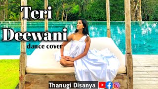 Teri Deewani  Dance Cover  Thanugi Disanya [upl. by Ojiram]