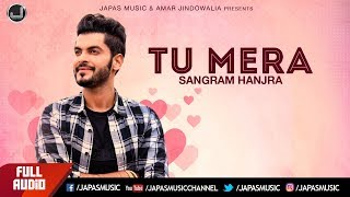 Sangram Hanjra New Song  Tu Mera  Full Audio  New Punjabi Song 2017  Japas Music [upl. by Kolnos]