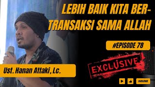 Ust Hanan Attaki LC  Lebih Baik Kita Ber Transaksi Sama Allah dakwah islam hananattaki [upl. by Noryahs]