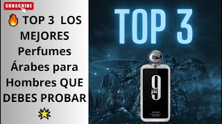 🔥 TOP 3 LOS MEJORES Perfumes Árabes para Hombres QUE DEBES PROBAR 🌟 [upl. by Notselrahc]