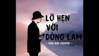 Lỡ Hẹn Với Dòng Lam  Thái Học  từ độ chia tay anh phiêu bạt [upl. by Yllaw283]