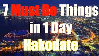 7 Must Do Things in Hakodate in 1 day  Our Day 2 adventure in Hakodate Hokkaido Japan 2022 函館市 [upl. by Tedda97]