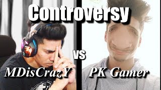 Controversy MDisCrazY vs PK Gamer Most Awaited Controversy of all time  Pubg Mobile [upl. by Lottie203]