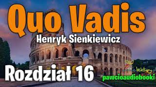 Quo Vadis  Rozdział 16  Henryk Sienkiewicz  Audiobook za darmo  pawcioaudiobooki [upl. by Mclaughlin]