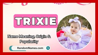 Trixie  Baby Girl Name Meaning Origin amp Popularity  RandomNamescom [upl. by Yarehs]