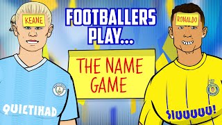 FOOTBALL NAME GAME Starring Haaland Nunez Ronaldo Messi Neymar Kane amp more  Frontmen 68 [upl. by Gilbart]