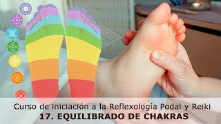 17 Cómo equilibrar los chakras Curso de Reflexología Podal y Reiki [upl. by Mailliw]