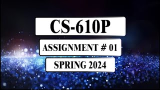 CS610P Assignment 1 Solution  Spring 2024 [upl. by Arihppas]