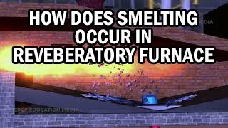 HOW DOES SMELTING OCCUR IN REVEBERATORY FURNACE  CHEMISTRY [upl. by Nothgiel]