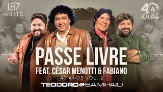 Teodoro e Sampaio  Passe Livre feat César Menotti amp Fabiano  40 Anos Vol 2 Vídeo Oficial [upl. by Kahlil]