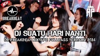 BREAKBEAT FULL BASS🎵DJ SUATU HARI NANTI 🎶 MIXTAPE DUGEM PARTY NONSTOP🎶 [upl. by Yeldud587]