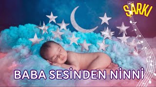 BABA SESİNDEN NİNNİ  BEBEKLER İÇİN UYKU MÜZİĞİ bebekninnisi [upl. by Atile]