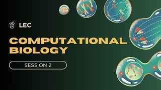 LEC Computational Biology  Session 2 [upl. by Chariot]