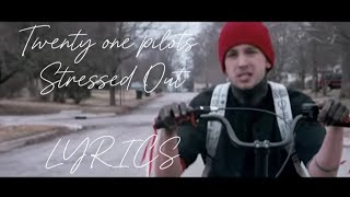 Twenty one pilots Stressed Out LYRICS [upl. by Holton]