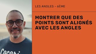 Montrer que des points sont alignés avec les angles [upl. by Raimundo]