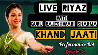 Live Riyaz with Guru Rajeshwari Sharma Khandjaati Performance bolEp2 teentaal footwork kathak [upl. by Delanty]