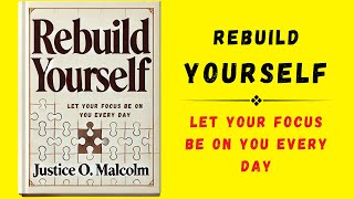 Rebuild Yourself Let Your Focus Be On You Everyday Audiobook [upl. by Alaet654]