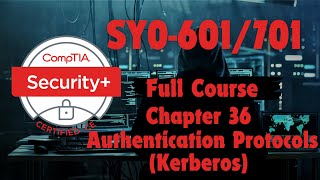 CompTIA Security Plus SY0601701 Chapter 36 Authentication Protocols Kerberos [upl. by Nytram]