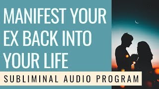 MANIFEST YOUR EX BACK INTO YOUR LIFE  Subliminal  528 Hz  SURPRISING RESULTS [upl. by Vyky]