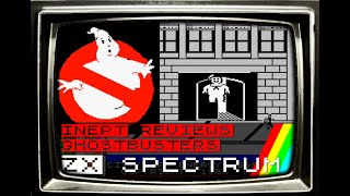 Inept Reviews Ghost Busters ZX Spectrum [upl. by Wolfgram313]