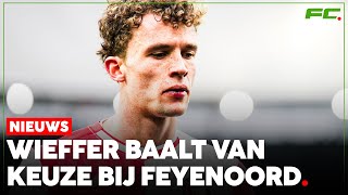 Wieffer baalt achteraf van keuze bij Feyenoord Is mijn eigen fout geweest  FCUpdate News [upl. by Kidd]