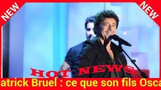 Patrick Bruel  ce que son fils Oscar 14 ans a imposé sur sa tournée sans même lui en parler [upl. by Randene2]