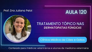 Aula 120  Tratamento tópico nas dermatopatias fúngicas [upl. by Aikahs]