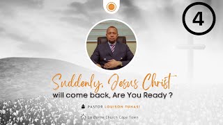 Suddenly Jesus Christ Will Come Back Are You Ready   Part 4  Pastor Louison TUNASI [upl. by Ioab]