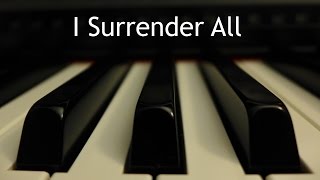 I Surrender All  piano instrumental hymn with lyrics [upl. by Fawcett]