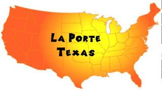 How to Say or Pronounce USA Cities — La Porte Texas [upl. by Vern500]