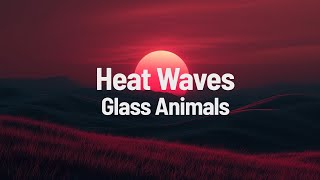 Glass Animals  Heat Waves Lyrics [upl. by Gnihc]