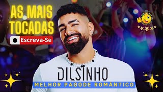 DILSINHO 2024 🎵 As Mais Tocadas 2 Hs Top PAGODE ROMÂNTICO 💓 I AS MELHORES 🏆 I ÁUDIO Ultra DIGITAL 📀 [upl. by Alejandro]