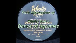 Wholly Kaw Dance of Agrumes First Impression and SE shave [upl. by Lam609]