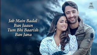 Jab Mai Badal Ban Jau Tum Bhi Baarish Ban Jana  Baarish Ban Jana Full Song With Lyrics Payal Dev [upl. by Nyllij]