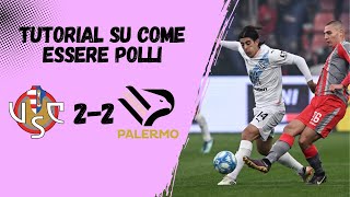 CREMONESE 2 PALERMO 2 TUTORIAL SU COME ESSERE POLLI [upl. by Kallman]