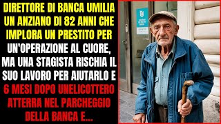 ANZIANO VIENE UMILIATO DAL DIRETTORE DI BANCA MA UNA STAGISTA DI BUON CUORE LO AIUTA E 6 MESI DOPO [upl. by Proud943]