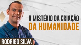 Sermão de Rodrigo Silva  O SEGREDO DA CRIAÇÃO DO HOMEM [upl. by Animor]