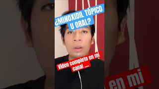 Minoxidil ¿cuál usar ¿Tópico u oral [upl. by Marin293]