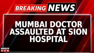 Shocker From Mumbai Hospital  Violence At Sion Hospital Ruckus By Drunk Attendants  Breaking News [upl. by Nomi]