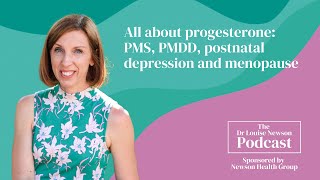 All about progesterone PMS PMDD postnatal depression and menopause  The Dr Louise Newson Podcast [upl. by Spanos]