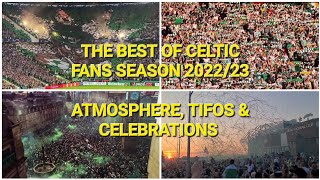 THE BEST OF CELTIC FANS SEASON 202223 ATMOSPHERE TIFOS AND CELEBRATIONS [upl. by Ahsam]