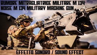 Rumore Mitragliatrice Militare M 134Noise M 134 Military Machine Gun EFFETTO SONOROSOUND EFFECT [upl. by Mhoj]