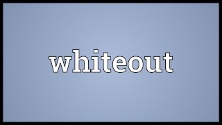 Whiteout Meaning [upl. by Nevsa35]