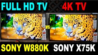 4K TV vs Full HD TV  4K TV vs 1080P  Sony X75k vs Sony W880K  Sony W880K TV  Sony Bravia X75K TV [upl. by Doelling314]