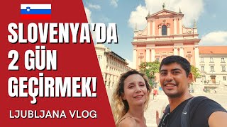 SLOVENYADA 2 GÜNDE NELER YAPILIR  Ljubljana Lubliyana Vlog  İlk Gün [upl. by Wohlert]