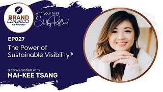 EP027  The Power of Sustainable Visibility® with Maikee Tsang [upl. by Nomannic]