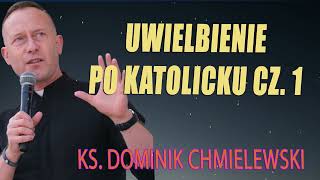 ks Dominik Chmielewski SDB  UWIELBIENIE po katolicku cz 1 [upl. by Attah]